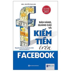 bán hàng, quảng cáo và kiếm tiền trên facebook (tái bản 2021)