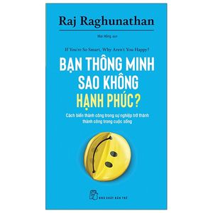 bạn thông minh sao không hạnh phúc? - if you're so smart, why aren't you happy?