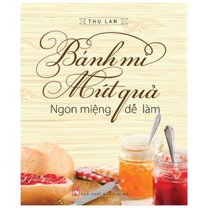 bánh mì, mứt quả ngon miệng dễ làm