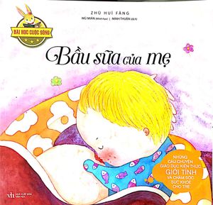 bầu sữa của mẹ - bài học cuộc sống