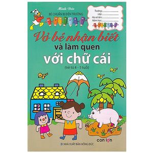 bé chuẩn bị đến trường - vở bé nhận biết và làm quen với chữ cái (trẻ từ 4-5 tuổi)