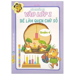 bé chuẩn bị vào lớp 1 - bé làm quen chữ số (quyển 4)