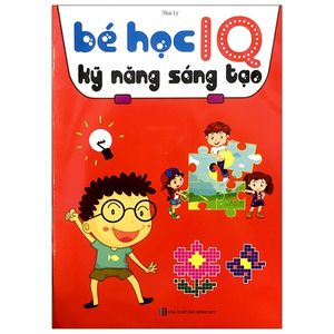 bé học iq - kỹ năng sáng tạo (tái bản)