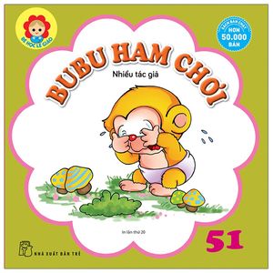 bé học lễ giáo - bubu tập 51: ham chơi (tái bản 2022)