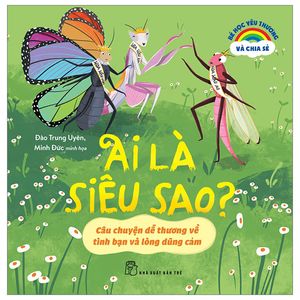 bé học yêu thương và chia sẻ - ai là siêu sao? - câu chuyện dễ thương về tình bạn và lòng dũng cảm