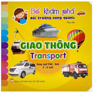 bé khám phá môi trường xung quanh: giao thông - transport (song ngữ việt - anh)