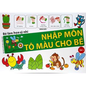 bé làm họa sỹ nhí - nhập môn tô màu cho bé (tập 1)