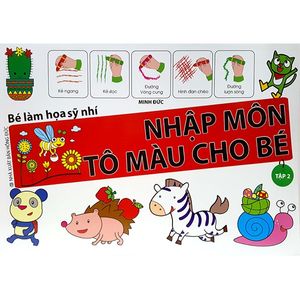 bé làm họa sỹ nhí - nhập môn tô màu cho bé (tập 2)