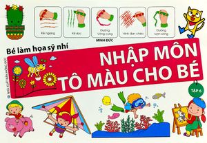 bé làm họa sỹ nhí - nhập môn tô màu cho bé (tập 6)