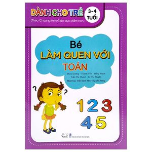 bé làm quen với toán - dành cho trẻ 3 - 4 tuổi (theo chương trình giáo dục mần non)