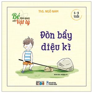 bé làm quen với vật lý - đòn bẩy diệu kì