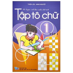 bé luyện viết theo mẫu chữ mới - tập tô chữ 1 - tập 1 (tái bản)