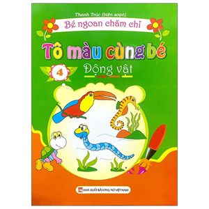 bé ngoan chăm chỉ - tô màu cùng bé - động vật - tập 4