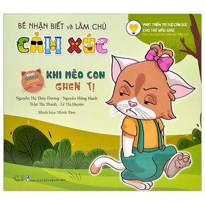 bé nhận biết và làm chủ cảm xúc - khi mèo con ghen tị