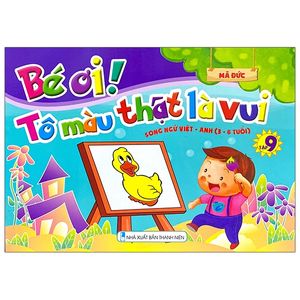 bé ơi! tô màu thật là vui - song ngữ việt - anh (3 - 6 tuổi) - tập 9