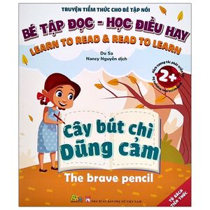 bé tập đọc, học điều hay - cây bút chì dũng cảm (song ngữ anh-việt)