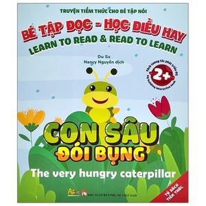 bé tập đọc, học điều hay - con sâu đói bụng (song ngữ anh-việt)