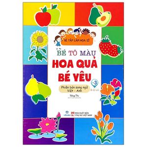 bé tập làm họa sĩ - bé tô màu - tập 3 - hoa quả bé yêu (việt - anh)