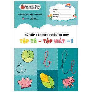 bé tập tô phát triển tư duy - tập tô - tập viết - tập 1