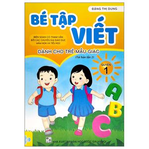 bé tập viết - quyển 1 (dành cho trẻ mẫu giáo) - tái bản