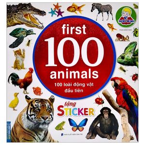 bé thông minh first 100 animals - 100 loài động vật đầu tiên (tái bản 2021)