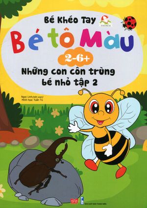 bé tô màu (2-6+) - những con côn trùng bé nhỏ - tập 2 (tái bản 2017)