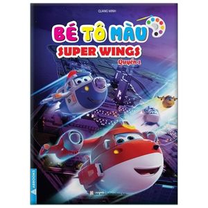 bé tô màu super wings - quyển 1