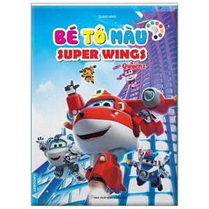 bé tô màu super wings - quyển 2