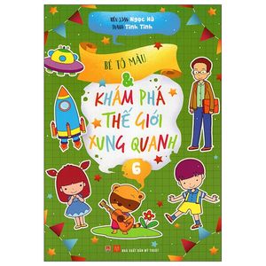 bé tô màu và khám phá thế giới xung quanh - tập 6