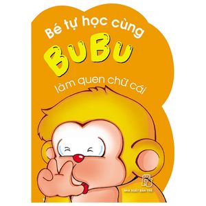 bé tự học cùng bubu - làm quen chữ cái (tái bản)