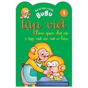 bé tự học cùng bubu - tập viết 1: làm quen chữ cái và tập viết các nét cơ bản (tái bản)