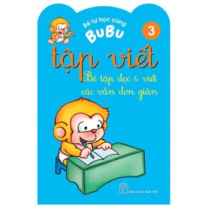 bé tự học cùng bubu - tập viết 3: bé tập đọc và viết các vần đơn giản (tái bản)