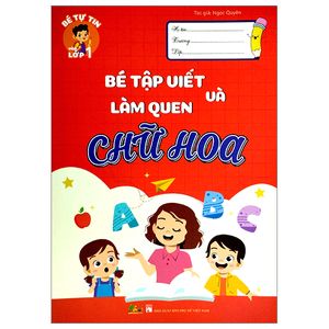 bé tự tin vào lớp 1 - bé tập viết và làm quen với chữ hoa