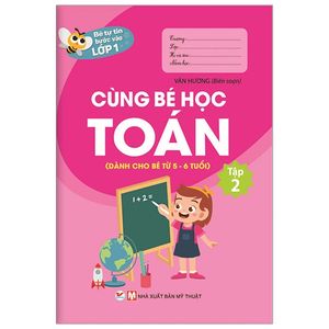 bé tự tin vào lớp 1 - cùng bé học toán (dành cho bé từ 5 - 6 tuổi) - tập 2