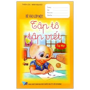 bé vào lớp 1 - tập tô tập viết - tập 1