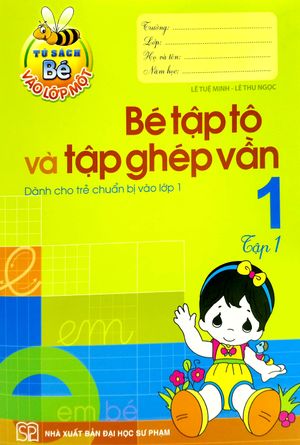 bé vào lớp một - tập tô tập ghép vần tập 1