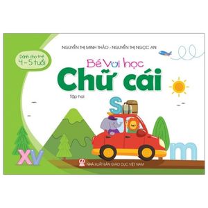 bé vui học chữ cái - tập hai (dành cho trẻ 4 - 5 tuổi)