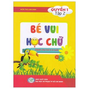 bé vui học chữ - dành cho trẻ 5 - 6 tuổi - quyển 1 - tập 2