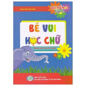 bé vui học chữ - dành cho trẻ 5 - 6 tuổi - quyển 2 - tập 2