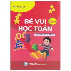 bé vui học toán - dành cho trẻ 3-4 tuổi - tập 1