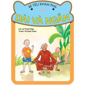 bé yêu khám phá - dài và ngắn