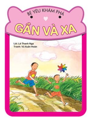 bé yêu khám phá - gần và xa