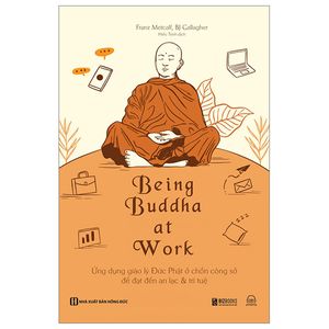 being buddha at work - ứng dụng giáo lý đức phật ở chốn công sở để đạt đến an lạc và trí tuệ