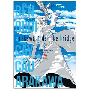 bên dưới cây cầu arakawa - arakawa under the bridge - tập 3