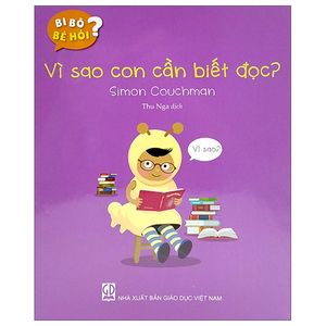 bi bô bé hỏi? - vì sao con cần biết đọc?