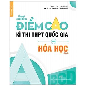 bí quyết chinh phục điểm cao kì thi thpt quốc gia môn hóa học - tập 1