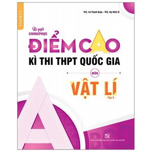 bí quyết chinh phục điểm cao kì thi thpt quốc gia môn vật lí - tập 2