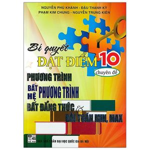 bí quyết đạt điểm 10 chuyên đề phương trình - bất phương trình - hệ phương trình - bất đẳng thức & bài toán min, max