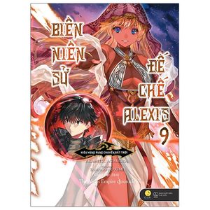 biên niên sử đế chế alexis - kiêu hùng rung chuyển đất trời - tập 9 - tặng kèm bookmark