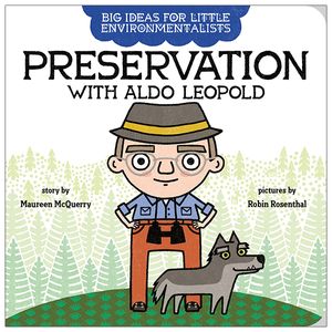 big ideas for little environmentalists: preservation with aldo leopold